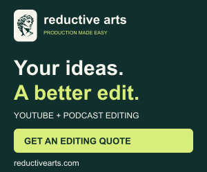 Reductive Arts: YouTube and podcast editing. Medium rectangle
