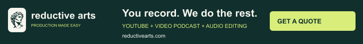 Reductive Arts: YouTube and podcast editing. Horizontal leaderboard