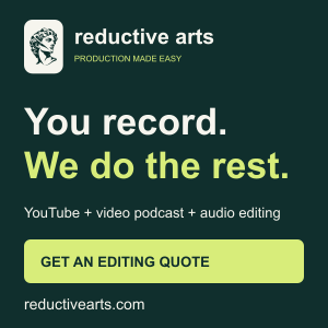 Reductive Arts: YouTube and podcast editing. Square banner