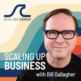 Scaling Up Business with Bill Gallagher podcast artwork