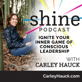 Shine Podcast with Carley Hauck podcast artwork